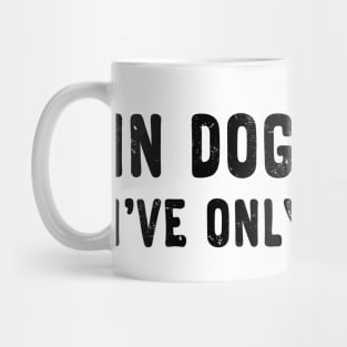 In dog beers, I've only had one. Mug